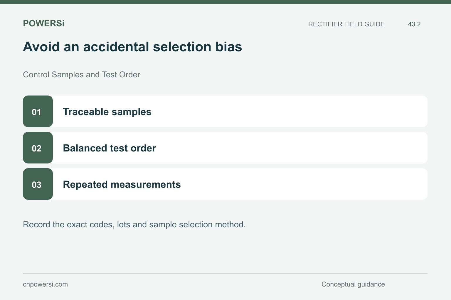 Avoid an accidental selection bias: Traceable samples, Balanced test order, Repeated measurements.